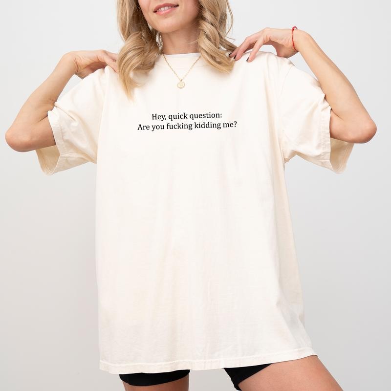 Are You Kidding Me Comfort Colors Shirt, Funny Saying Graphic T-shirt, Meme Tee, Funny Shirt For Women, Women's Tops,...