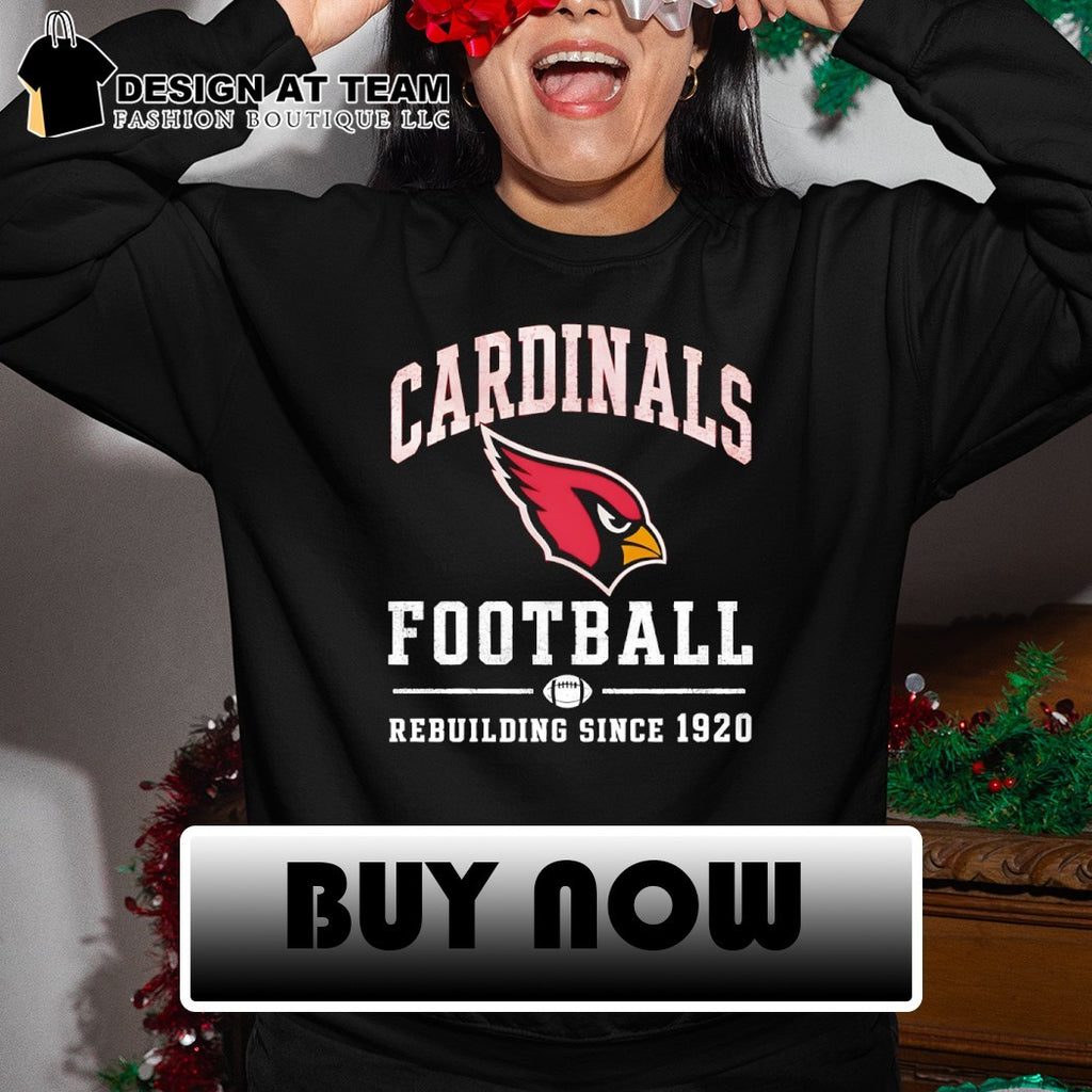 Arizona Cardinals Football Rebuilding Since 1920 shirt