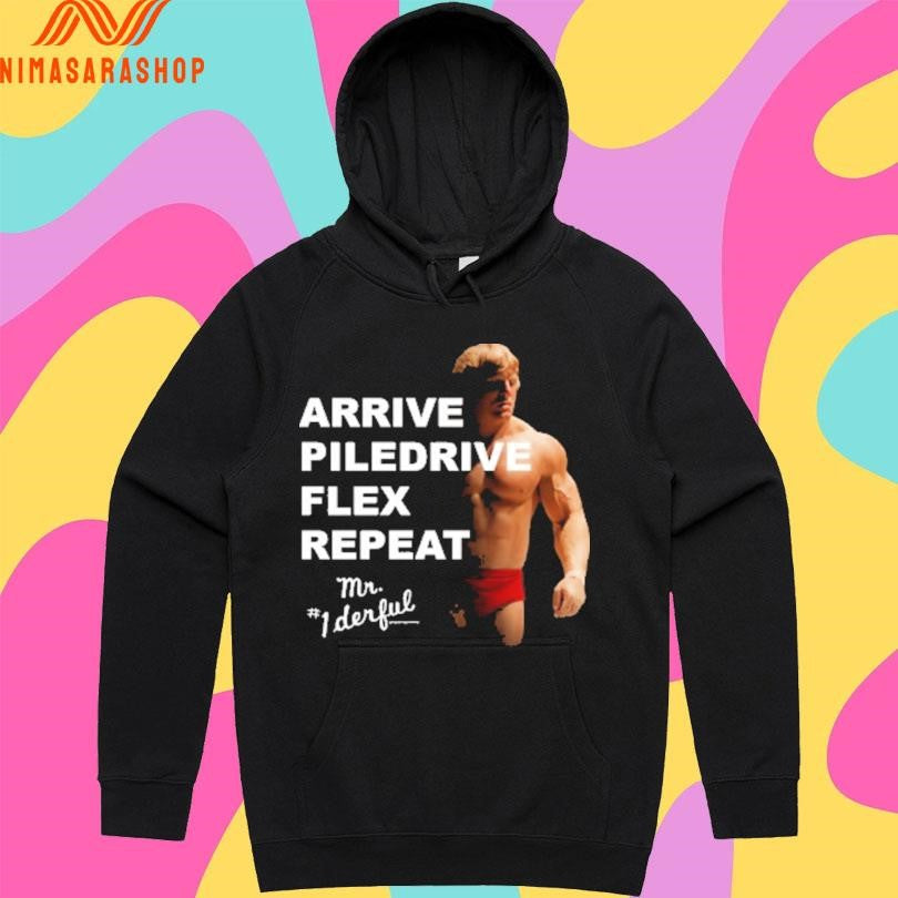 Arrive Piledrive Flex Repeat Mr 1 Derful Shirts