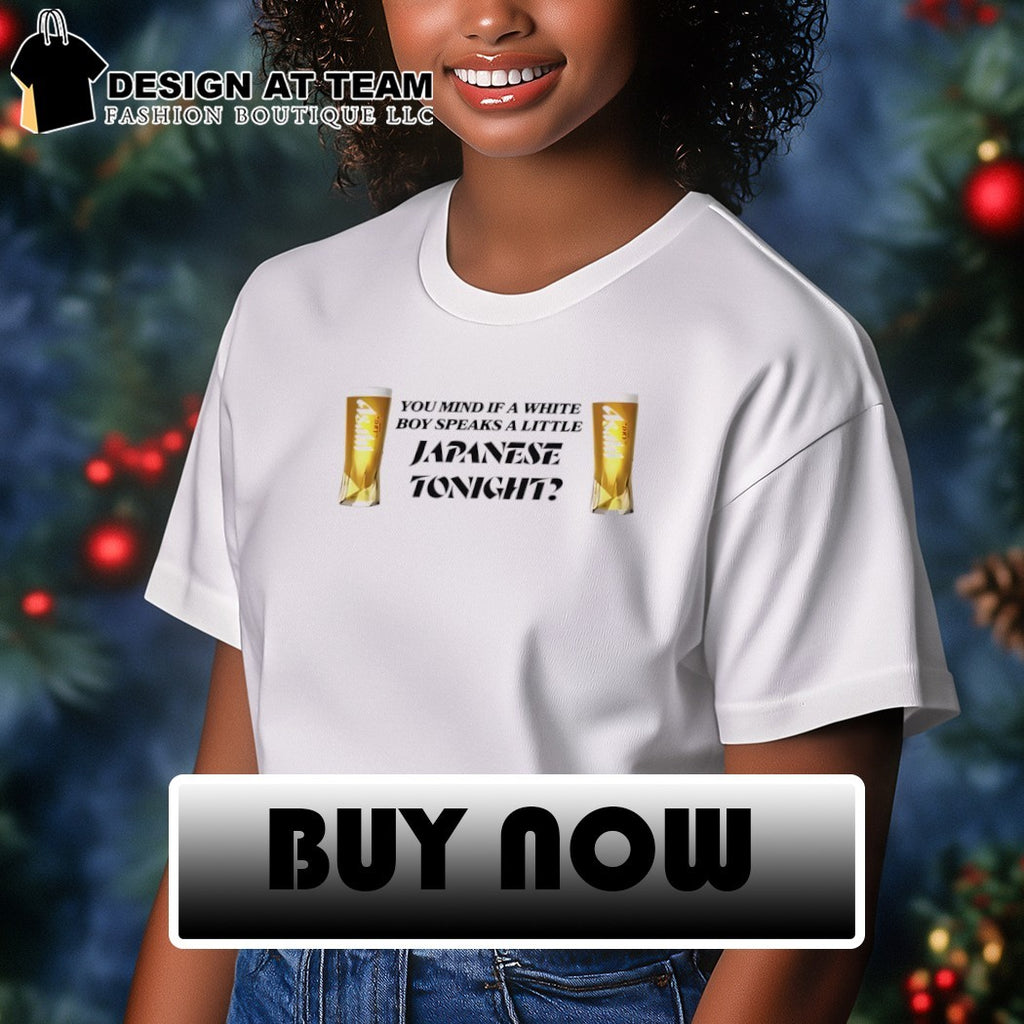 Asahi Super Dry beer you mind if a white boy speaks a little Japanese tonight shirt
