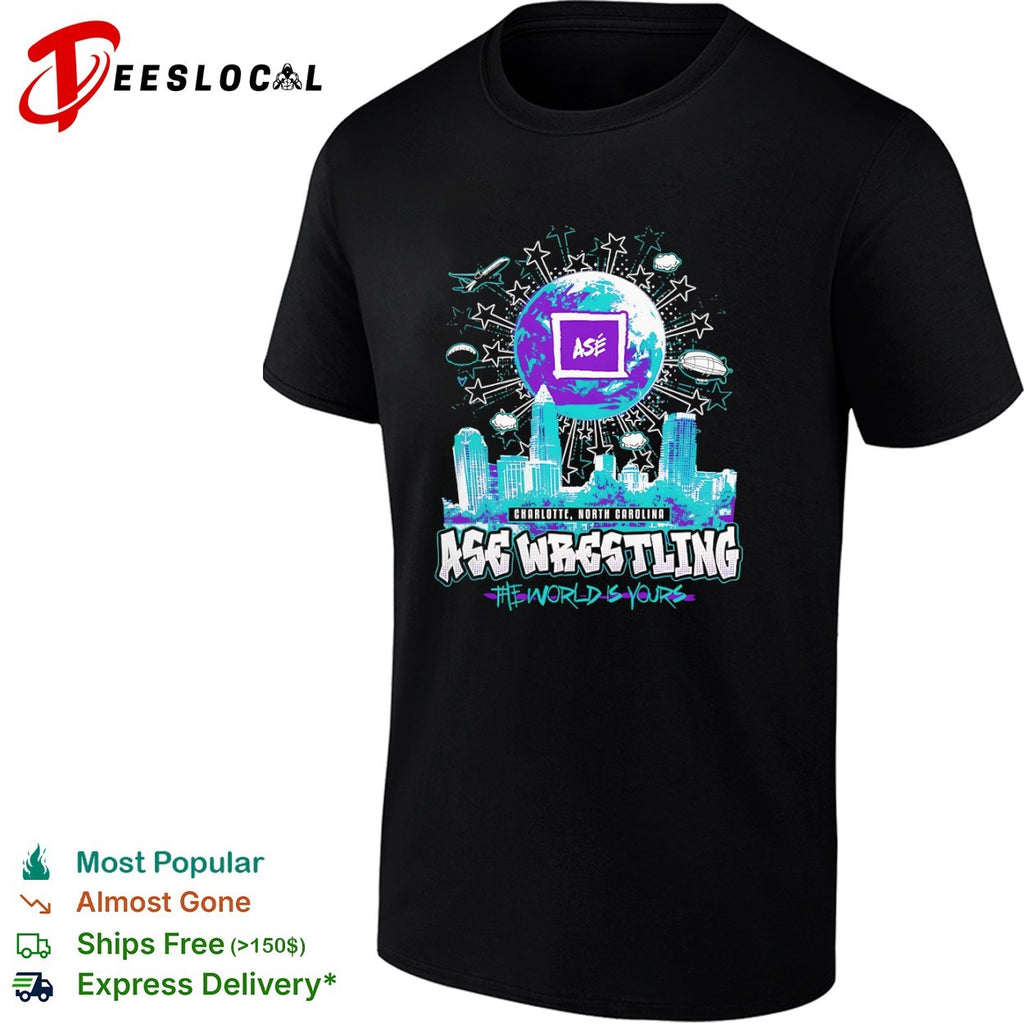 Ase Wrestling Charlotte North Carolina The World Is Yours Earth shirt