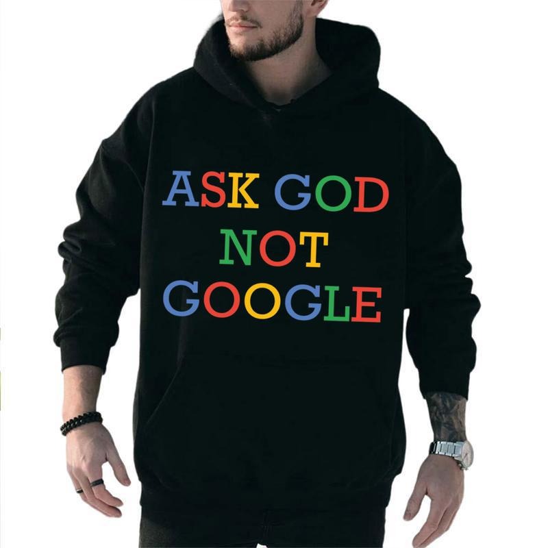 Ask God Not Google Graphic Hoodie Fleece Fabric Casual Hooded Sweatshirt Trendy Tops Perfect Gift Shirt | PrintMintTees.com
