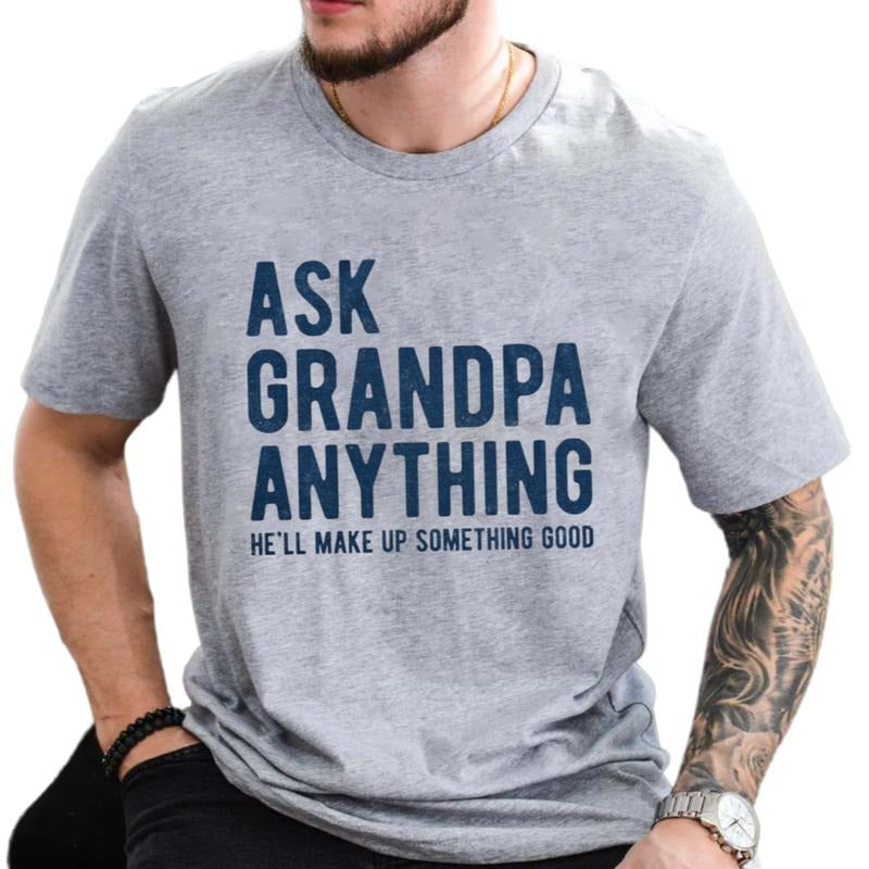 Ask Grandpa Anything, He'll Make Up Something, Grandad Tee, Gift For Grandpa, Papa T Shirt, Fathers Day Gift, Unisex...