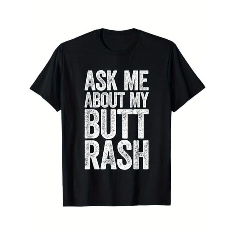 Ask Me About My Butt Rash Shirt Embarrassing Bachelor Party T-Shirt, 100% Cotton, Halloween Thanksgiving Christmas Gift...