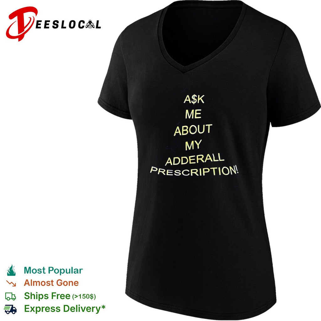 Ask me about my Adderall prescription shirt