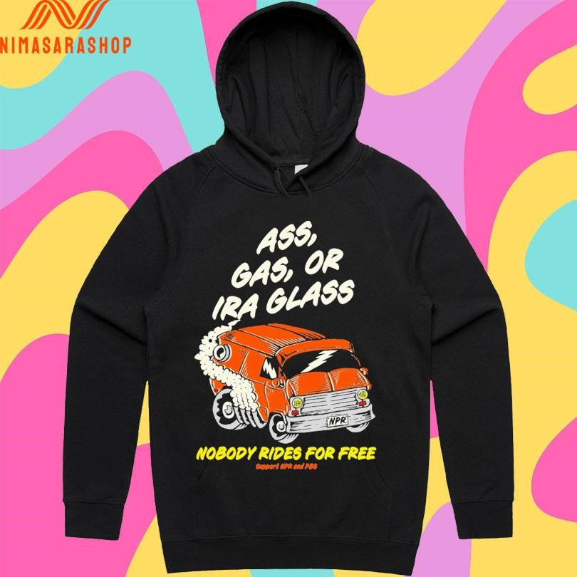 Ass Gas Or Ira Glass Nobody Rides For Free Support Npr And Pbs Shirts
