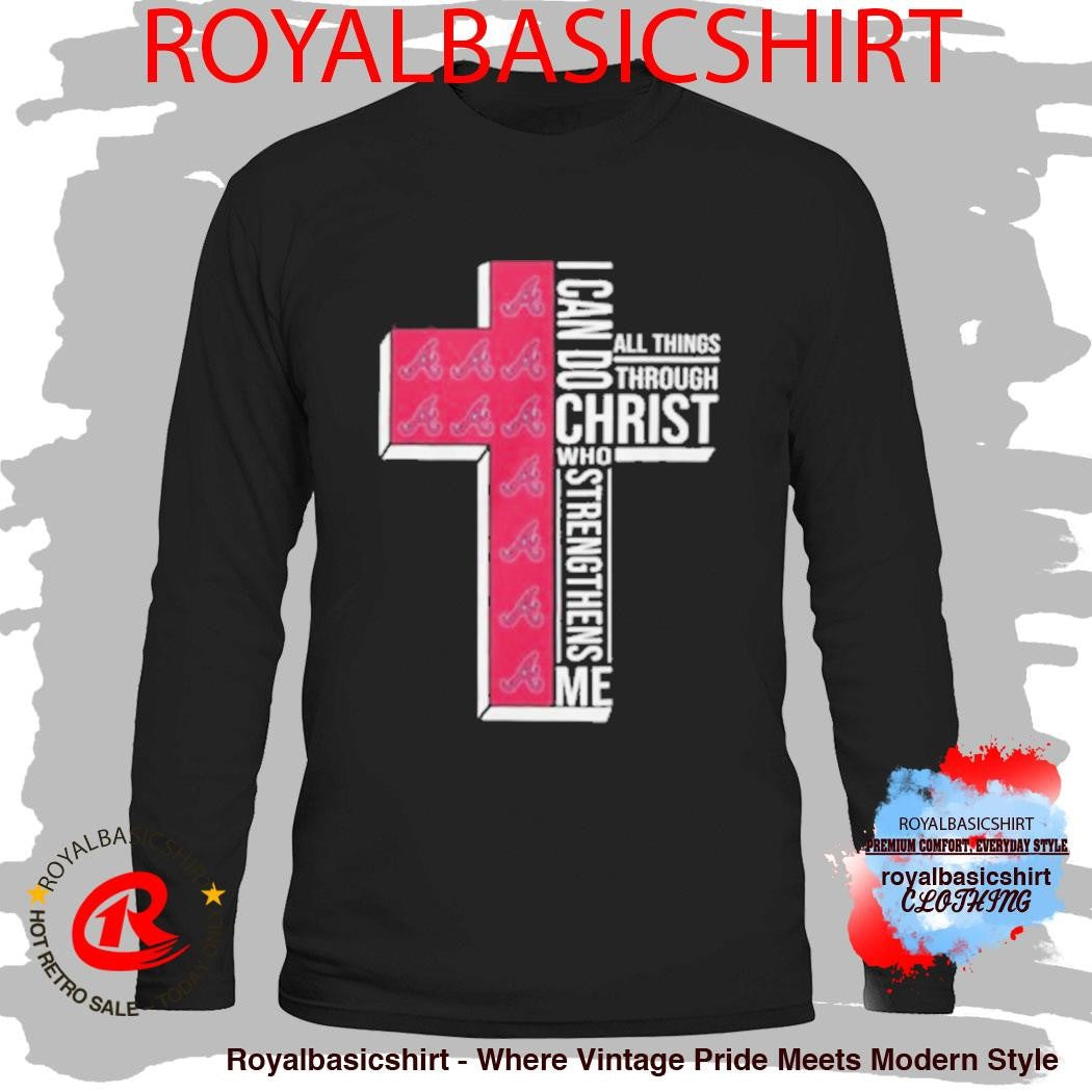 Atlanta Braves Baseball Cross I Can Do All Things Through Christ Shirt