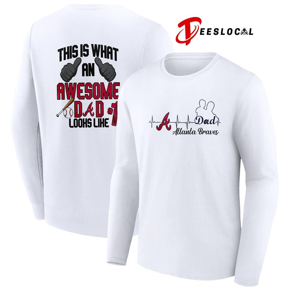 Atlanta Braves Father Day this is what an awesome dad looks like shirt