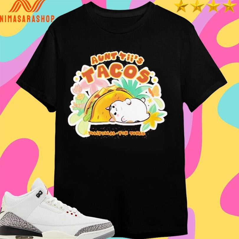 Aunt Tii’s Tacos Tuliyollal Yok Tural Shirts