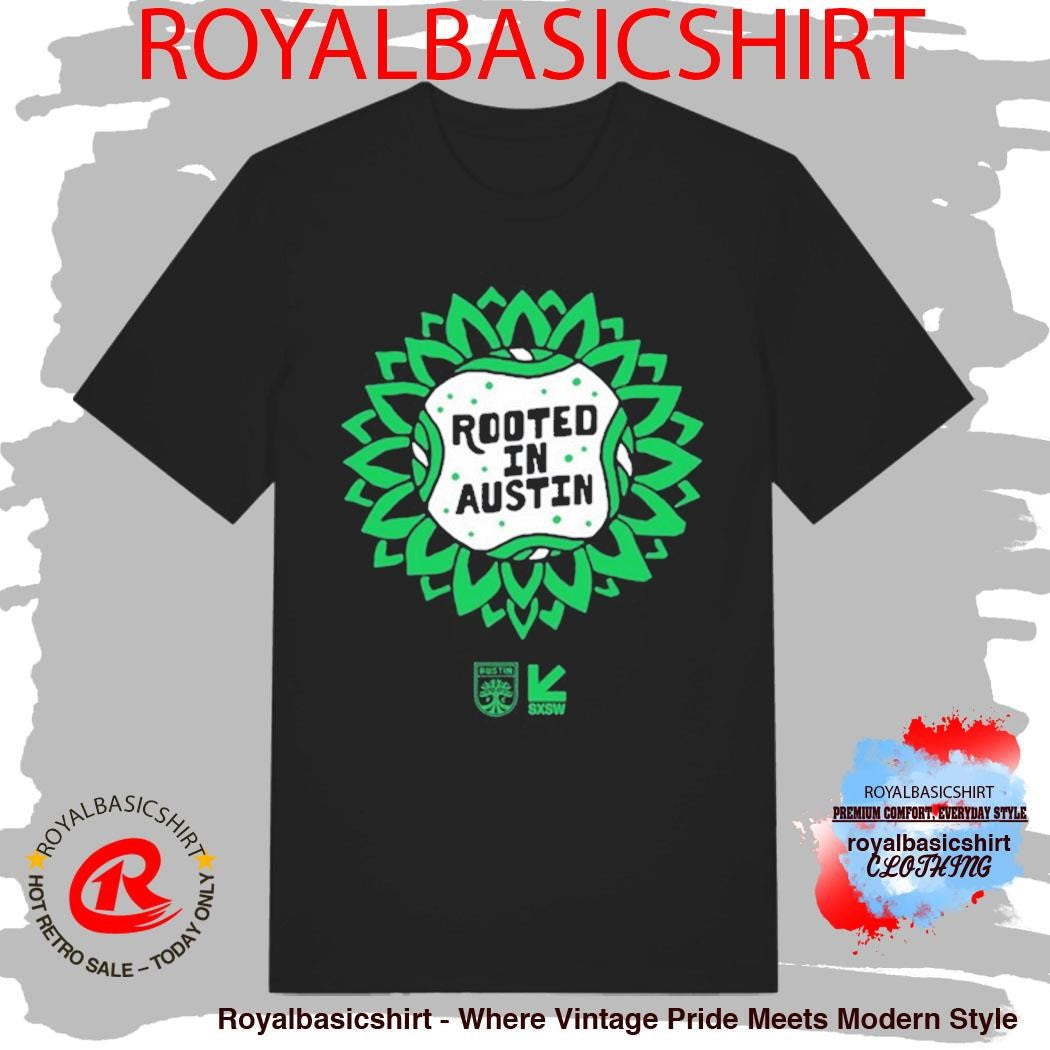 Austin Fc Sxsw Rooted In Austin Shirt