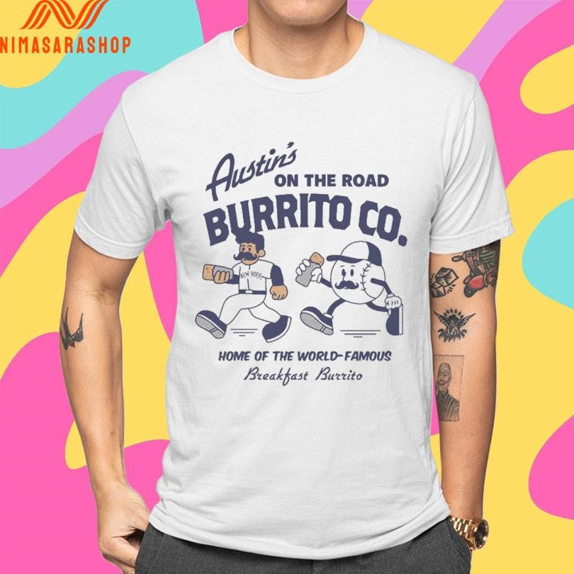 Austin’s On The Road Burrito Co Home Of The World-Famous Breakfast Burrito 2025 Shirts