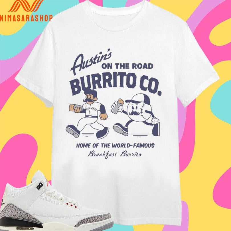 Austin’s On The Road Burrito Co Home Of The World-Famous Breakfast Burrito 2025 Shirts