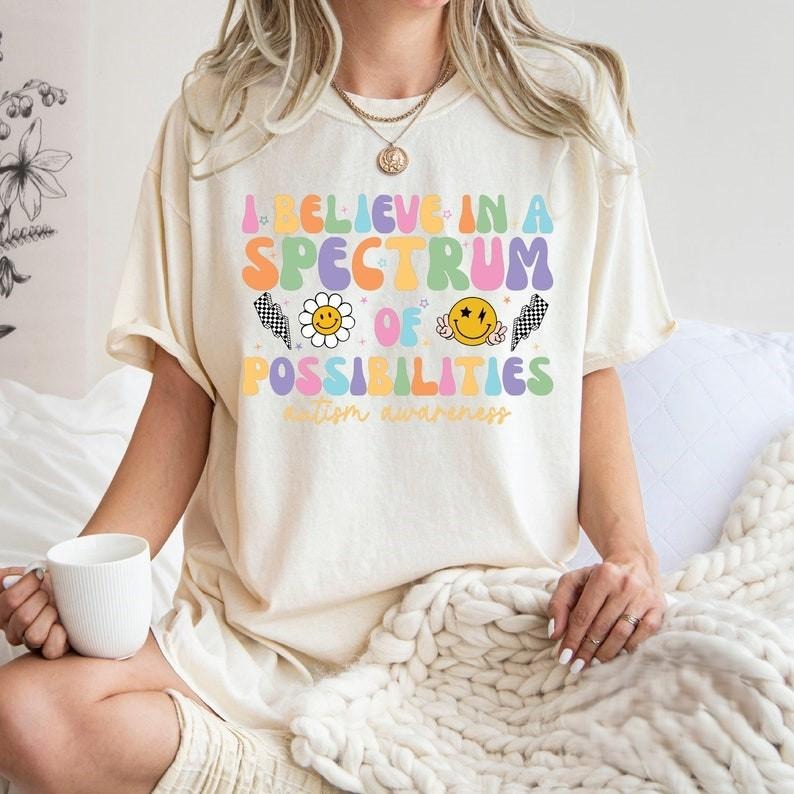 Autism Acceptance Tshirt, I Believe In A Spectrum Of Possibilities Shirt, SPED Teacher Gift Neurodiversity T-Shirt Hoodie...