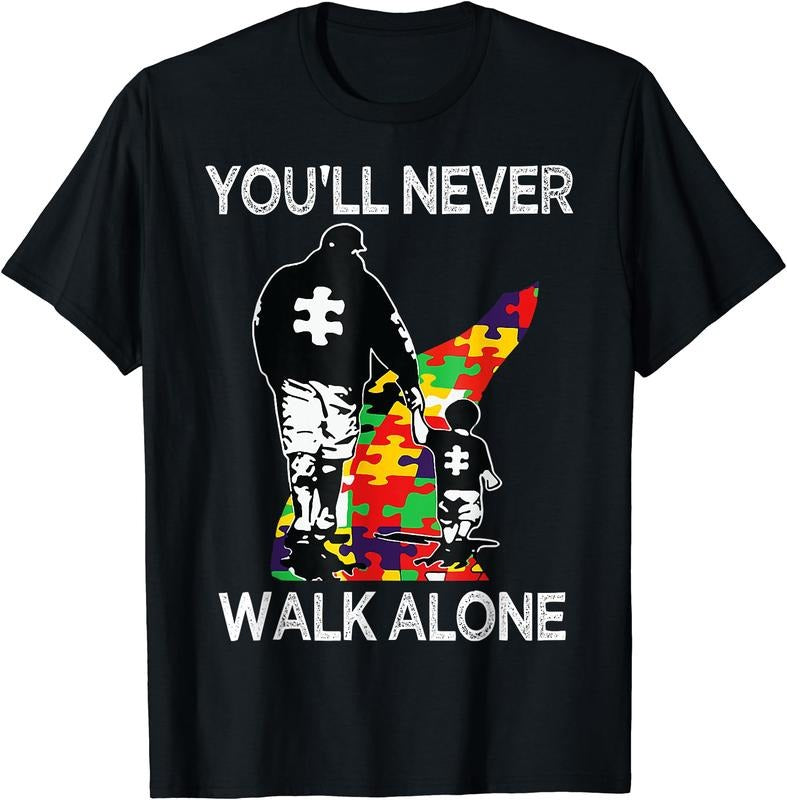 Autism Dad Support Alone Puzzle You'll Never Walk T-Shirt | Unisex Cotton Tee, Short Sleeve, Crewneck, Size S-5XL Hoodie,...