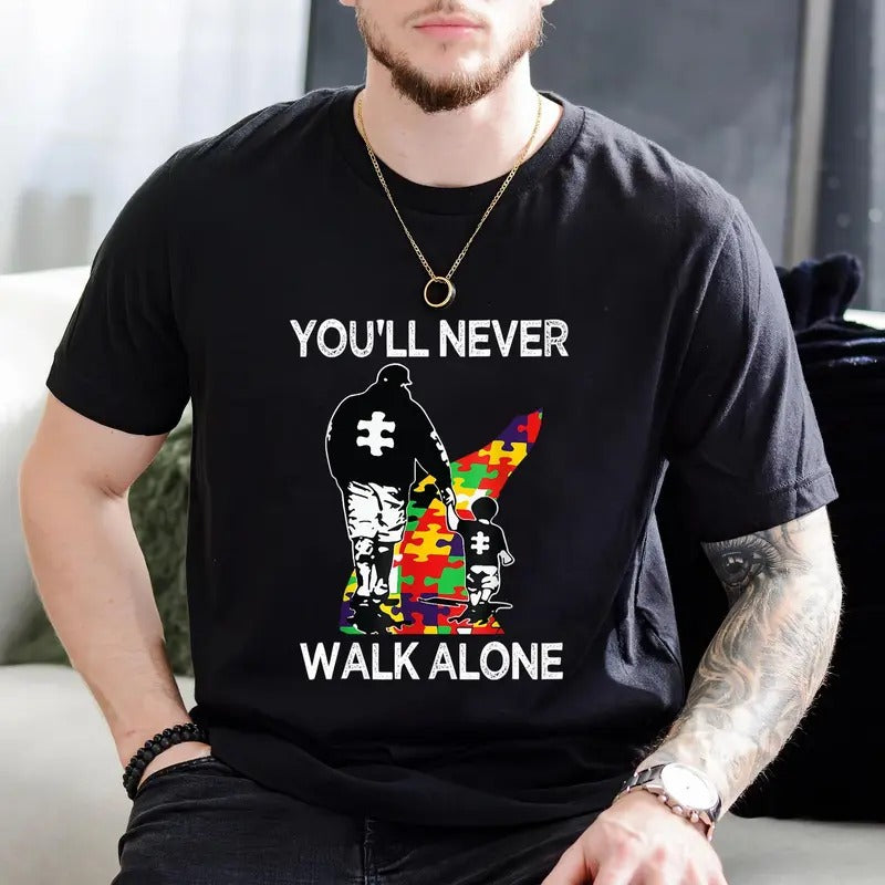Autism Dad Support Autism Awareness Puzzle You_ll Never Walk T-Shirt Menswear Top Hoodie Sweatshirt | PrintMintTees.com