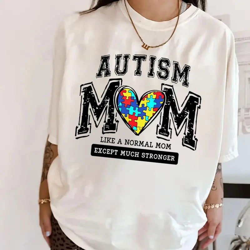 Autism Mom Varsity T-Shirt, Like A Normal Mom Except Much Stronger Shirt, Autism Mom Sweatshirt, Autism Awareness...