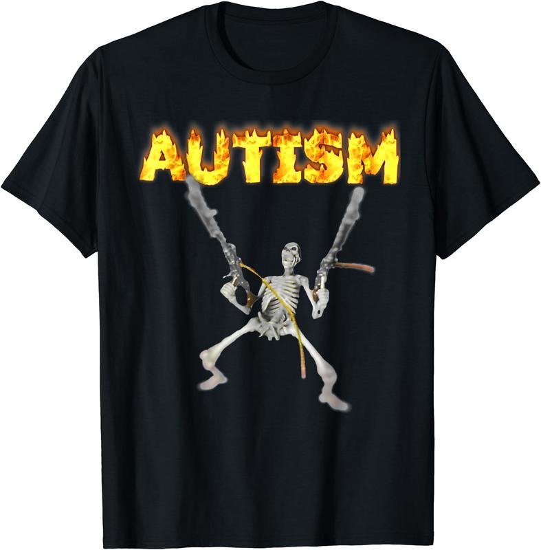 Autism Skeleton Funny Oddly Specific Dank Meme T-Shirt | Unisex Cotton Tee Gift, Crewneck, Short Sleeve Hoodie, Sweatshirt