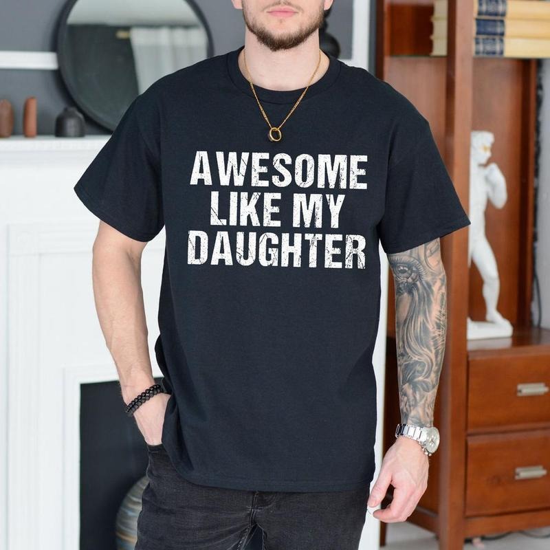 Awesome Like My Daughter Shirt, Funny Dad Shirt, Gift From Daughter To Dad, Father's Day Gift Tee, Husband Shirt, Gift...