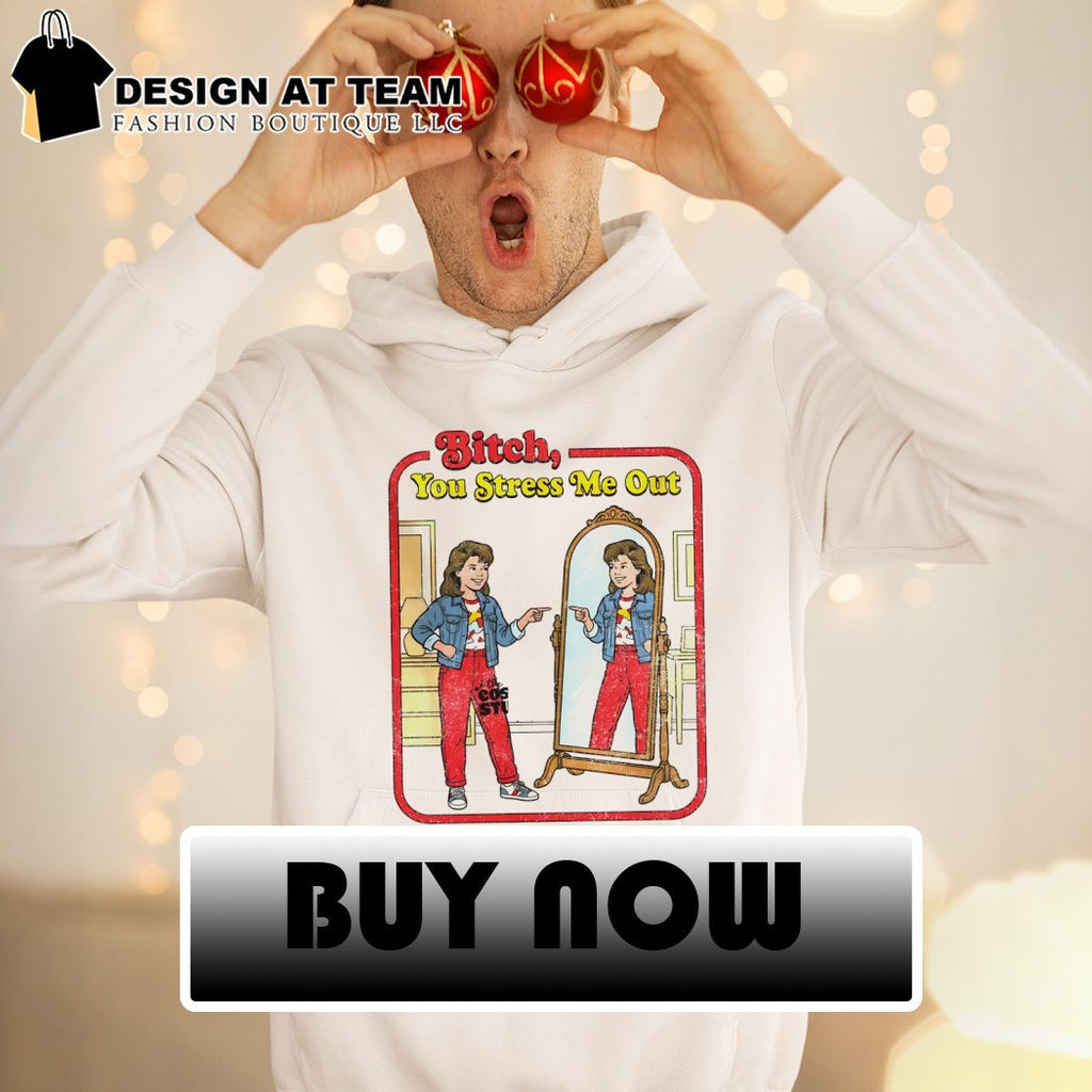 Bitch you stress me out mental health 2026 shirt