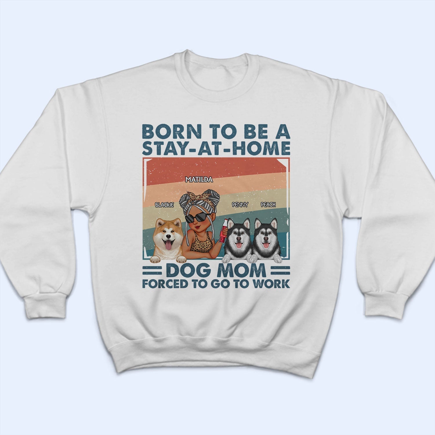 Stay-At-Home Dog Mom - Funny Gift For Dog Lovers, Pet Lovers - Personalized T Shirt
