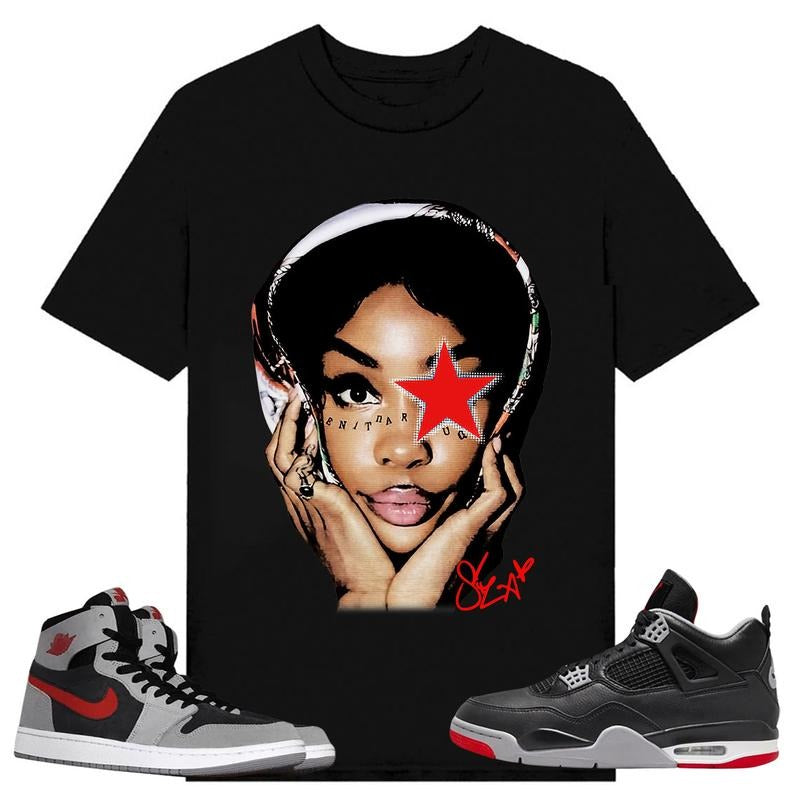 BIG FACE SZA, Shirt to match A J 1 High Zoom CMFT 2 Fire Red Cement Grey, A J 4 Bred, Shirt to matching Sneaker Hoodie...