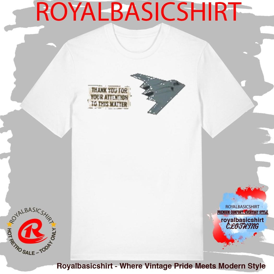 Babylon Bee Thank You For Your Attention To This Matter Shirt