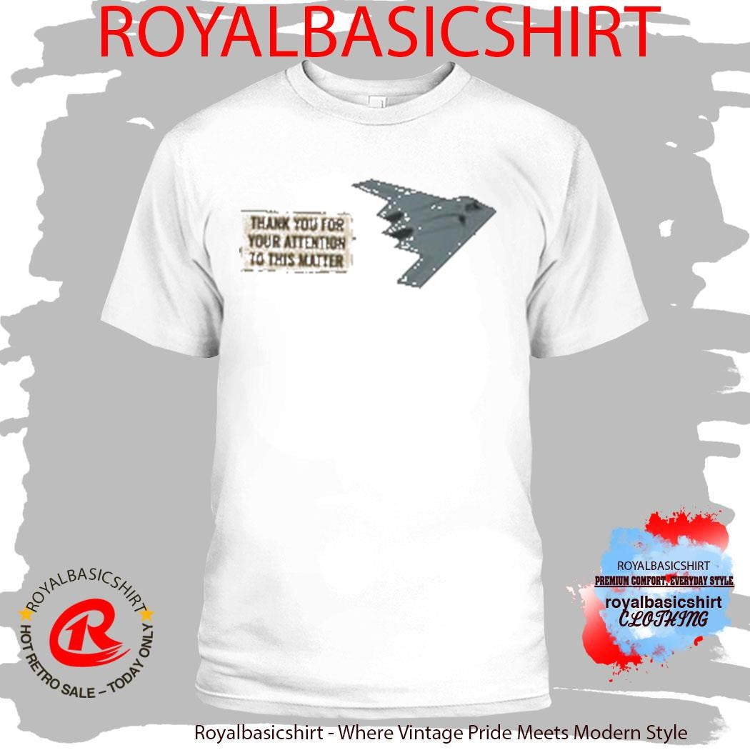 Babylon Bee Thank You For Your Attention To This Matter Shirt