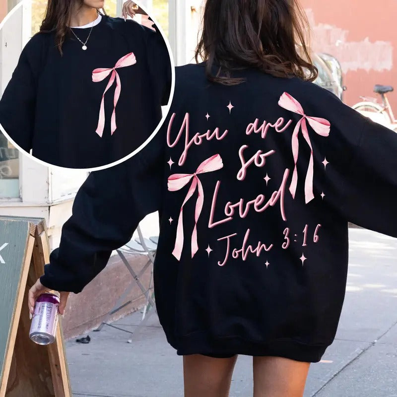 Front/Back Coquette Bow "You Are So Loved" T-Shirt, John 3:16 Bible Verse Sweatshirt, Christian Coquette Crewneck Hoodie