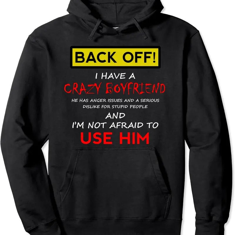 Back Off I have a Crazy Boyfriend Hoodie | Unisex Hooded Sweatshirt T-Shirts | PrintMintTees.com
