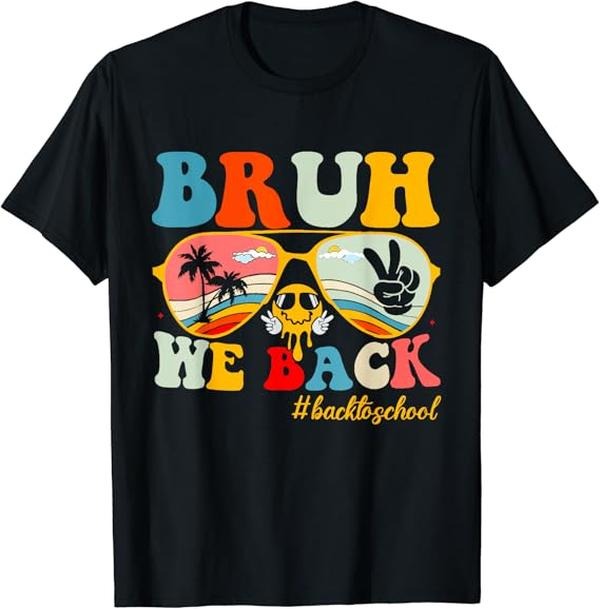 Back School Shirts Bruh We Back First Day School Back School Teachers Cotton Casual Classic Shirt Hoodie Sweatshirt