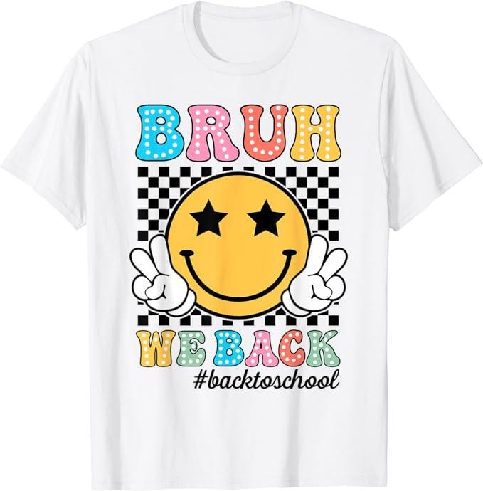 Back School Shirts Bruh We Back Teachers Retro Back School Cotton Casual Classic Shirt Hoodie Sweatshirt