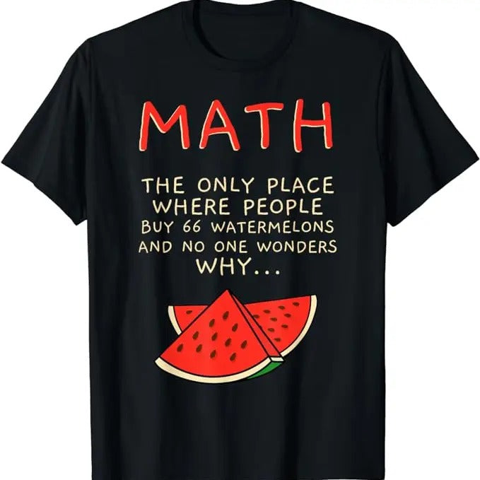 Back School Shirts Funny Math Shirts Math Watermelons Mathematics Calculation Numbers Cotton Casual Classic Shirt Hoodie Sweatshirt
