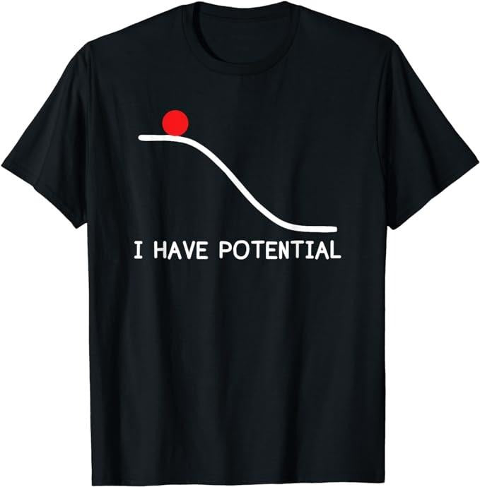 Back To School Shirts, Funny Physics Shirts, I Have Potential Energy Funny T-Shirt Cotton Fashion Casual Classic Hoodie,...