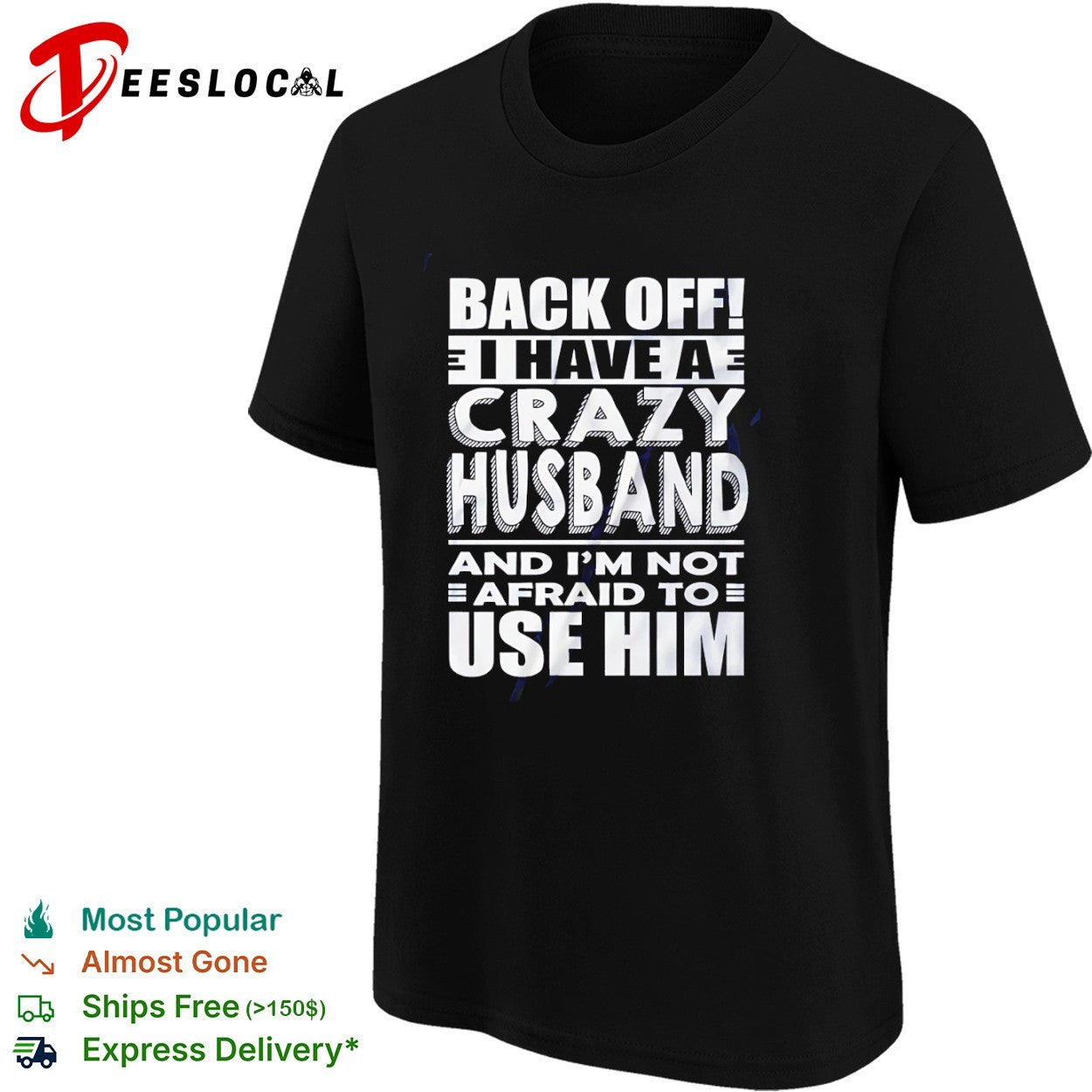 Back off I have a crazy and im not afraid to use him text shirt