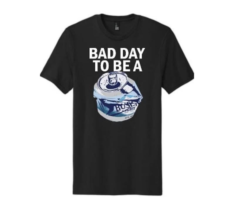 Bad day to be a Busch Light T-Shirt! For him for her, FAST SHIPPING!!! Menswear Top Hoodie Sweatshirt | PrintMintTees.com