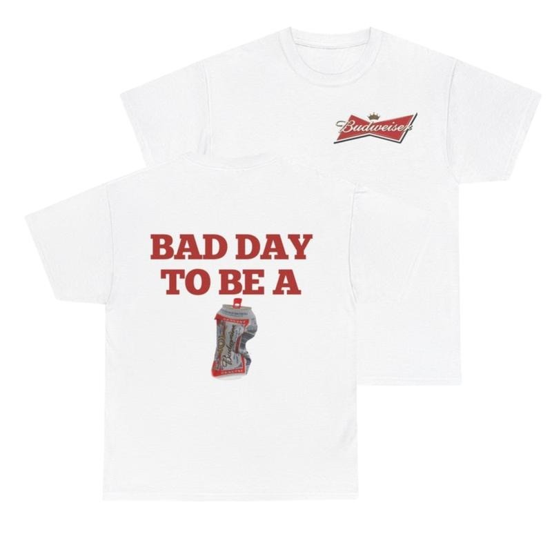 Bad day to be a budweiser T-Shirt, Sweatshirt Hoodie For Men Women, FAST SHIPPING, Cotton Shirt | PrintMintTees.com