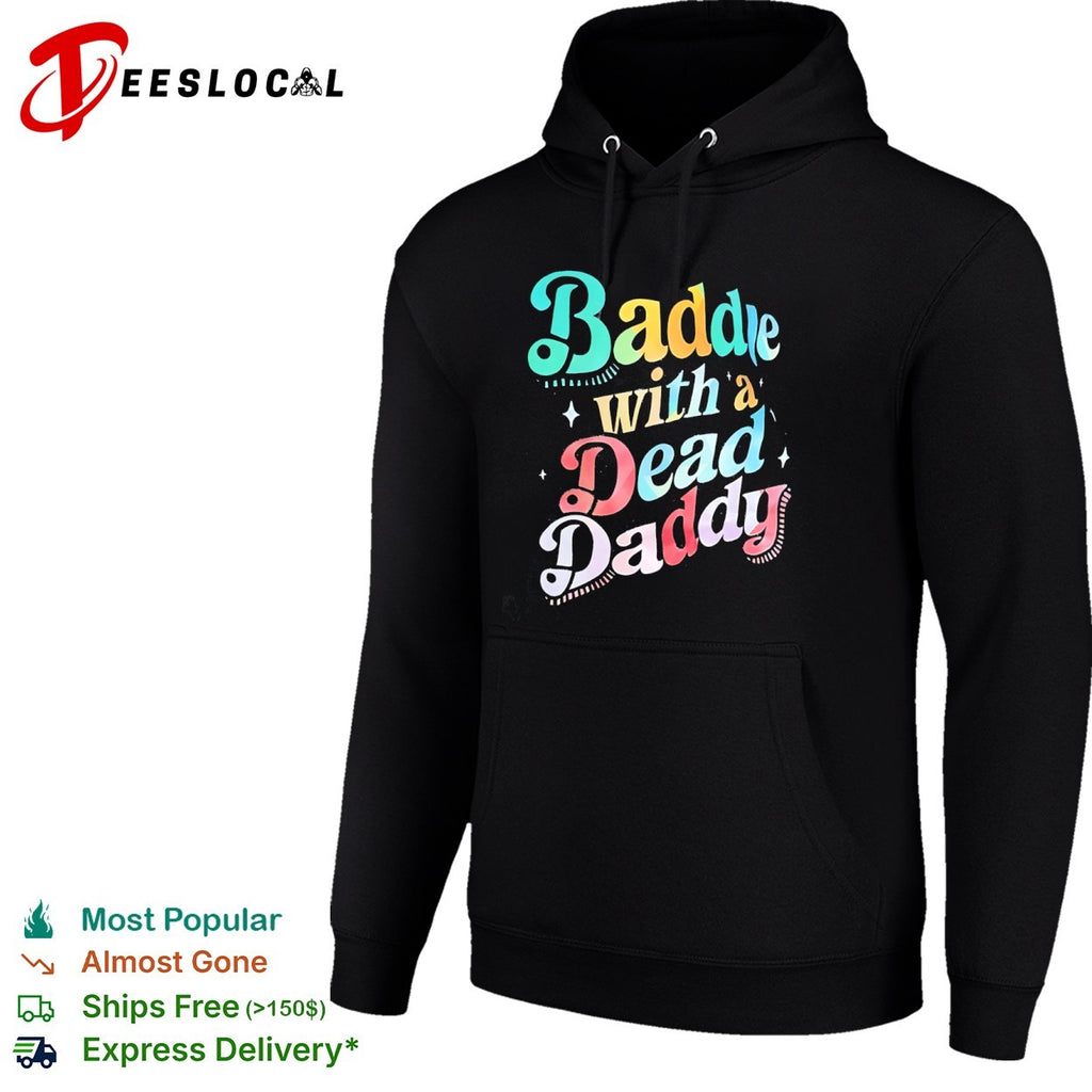 Baddie with a Dead Daddy shirt