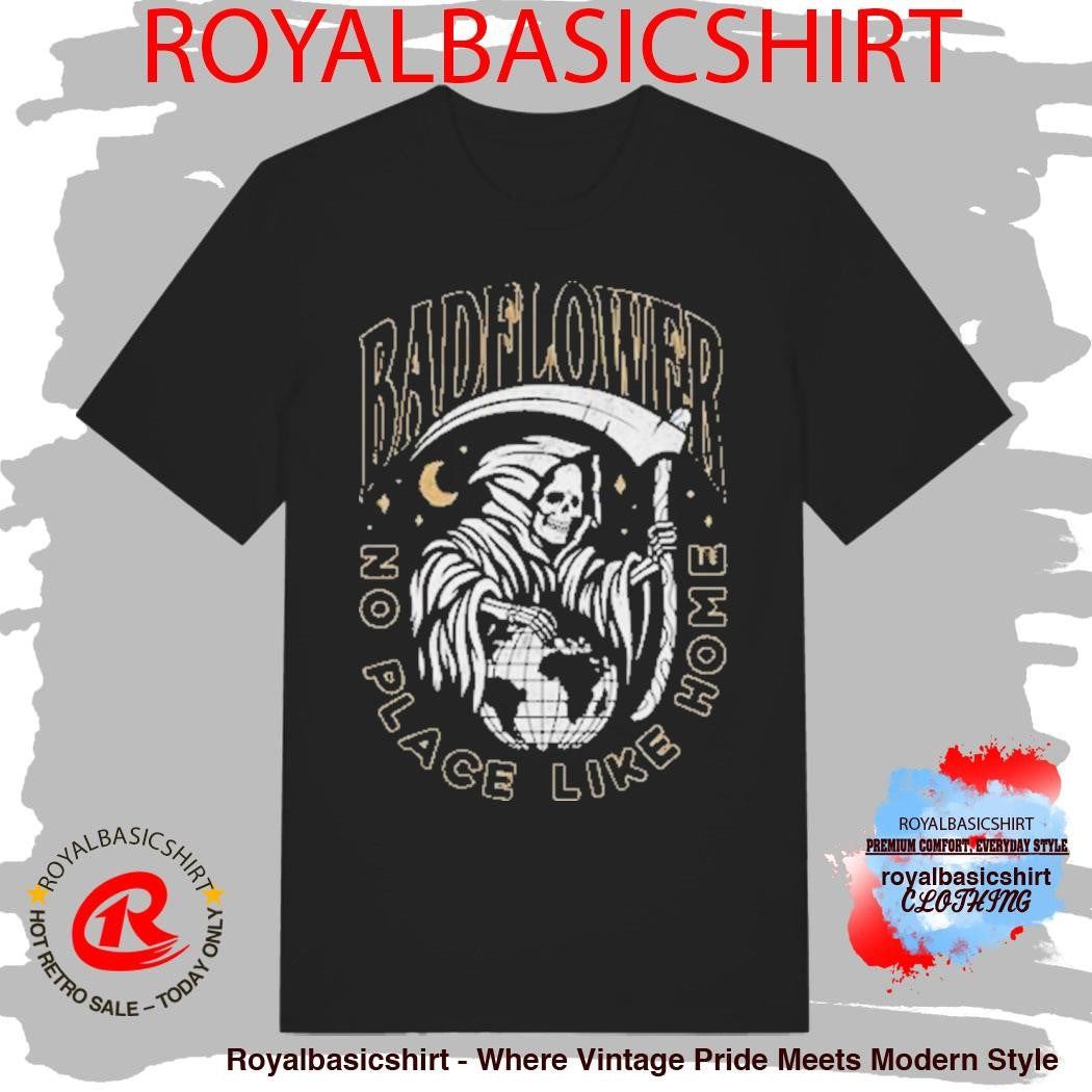 Badflower No Place Like Home Reaper Shirt