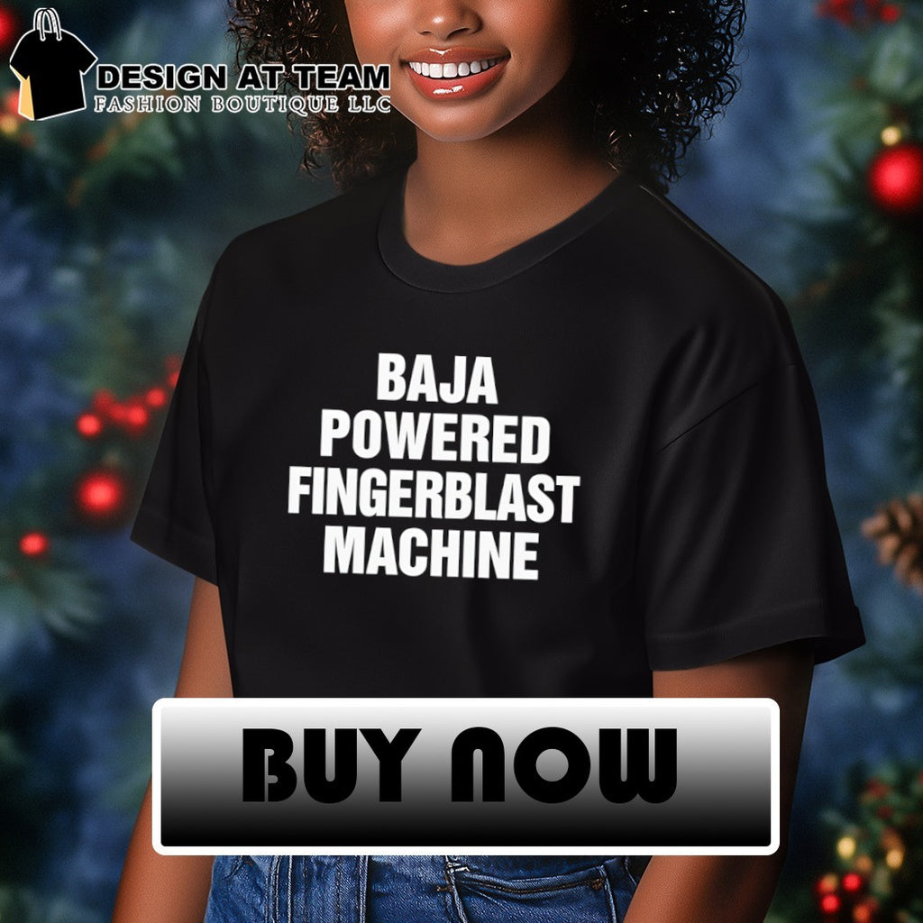 Baja Powered Fingerblast Machine shirt