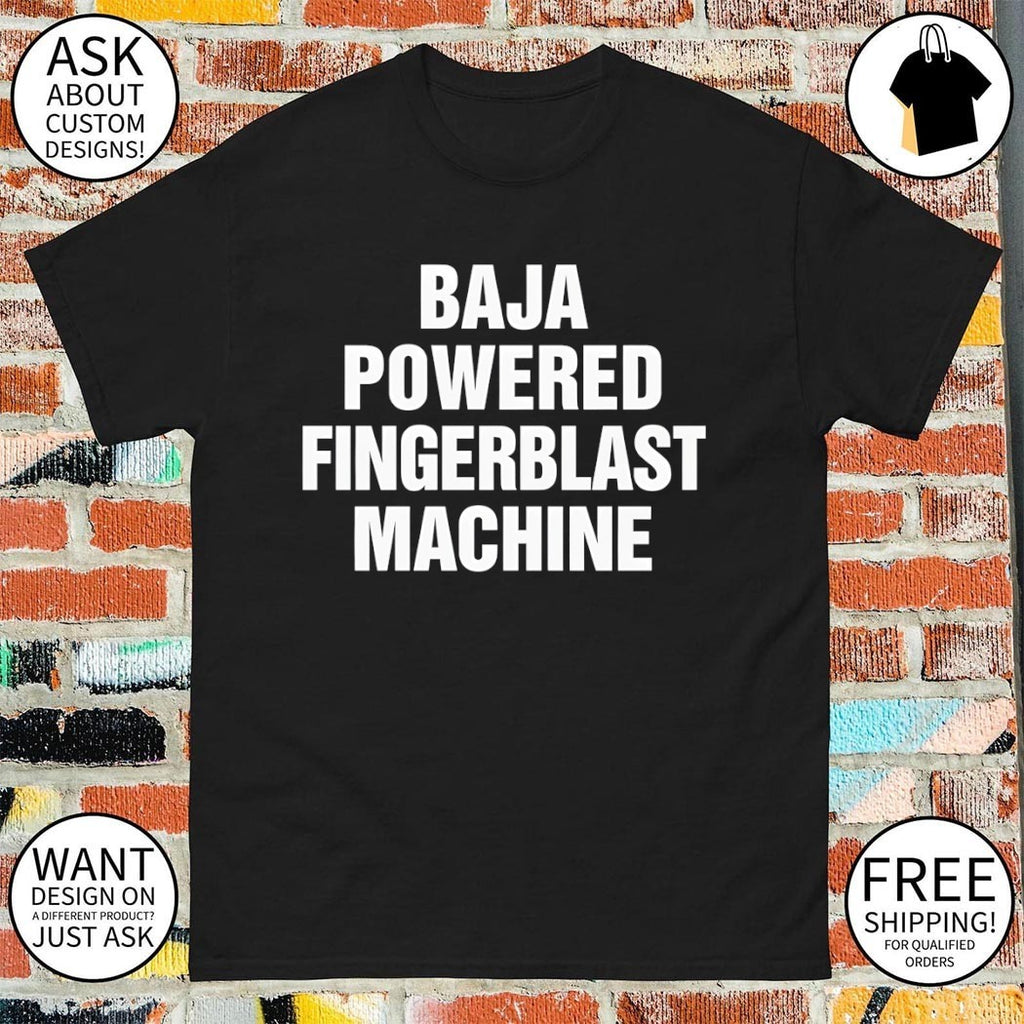 Baja Powered Fingerblast Machine shirt