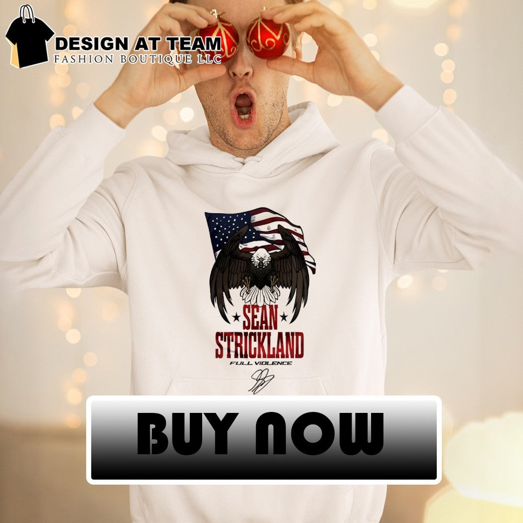 Bald Eagle Sean Strickland Full Violence American flag signature shirt