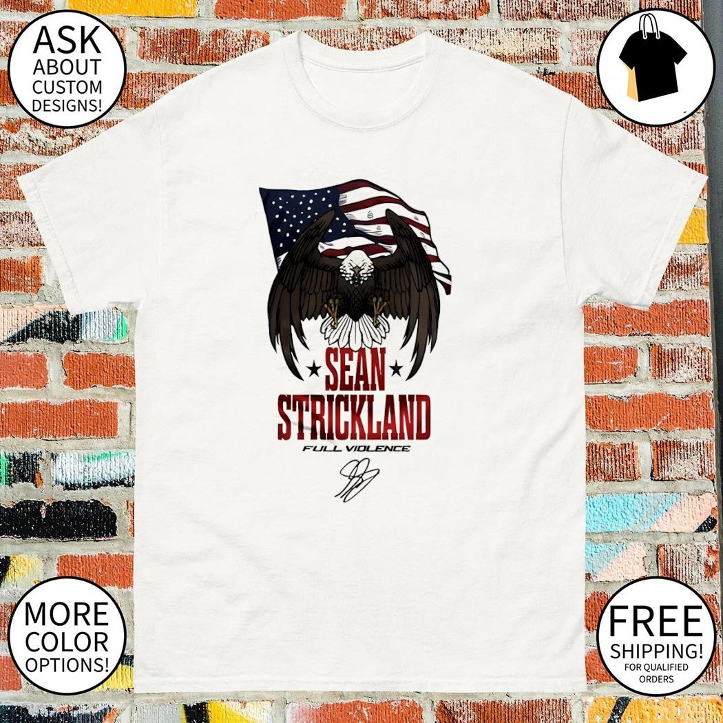 Bald Eagle Sean Strickland Full Violence American flag signature shirt