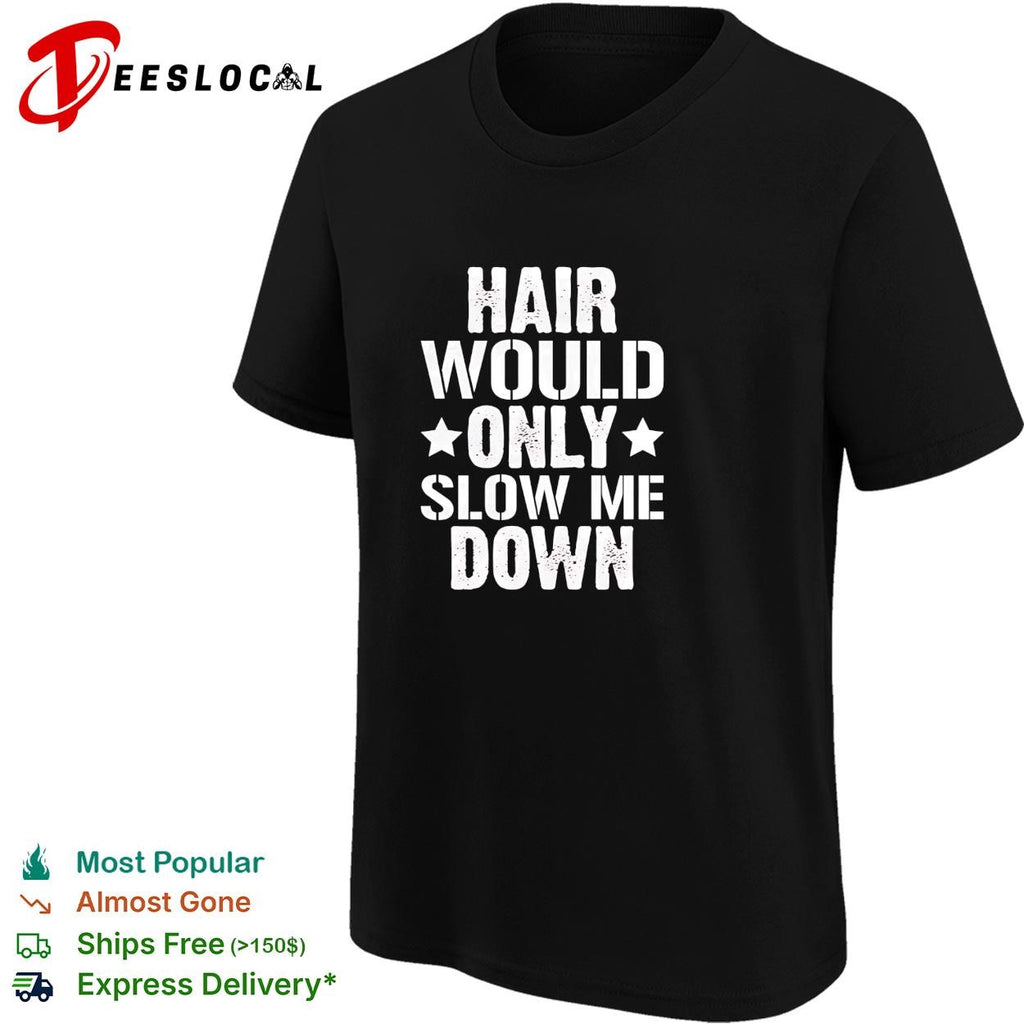 Bald man white stars hair would only slow me down shirt
