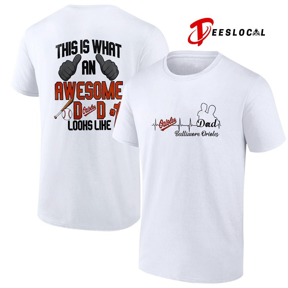 Baltimore Orioles Father Day this is what an awesome dad looks like shirt