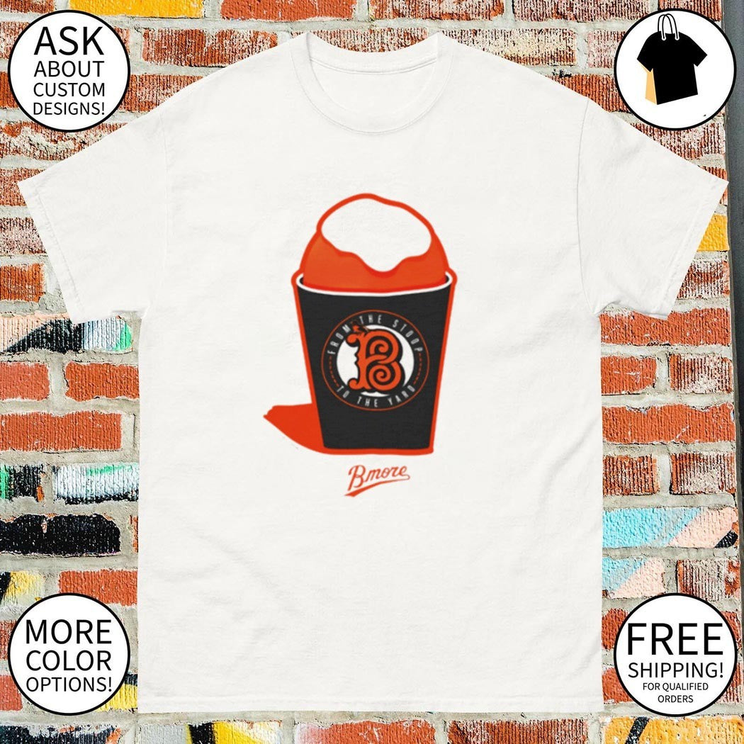 Baltimore Orioles Snowball from the stoop to the yard shirt
