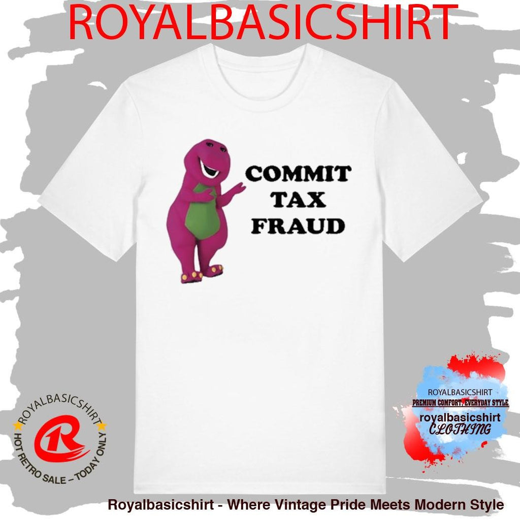 Barney Commit Tax Fraud T-Shirt