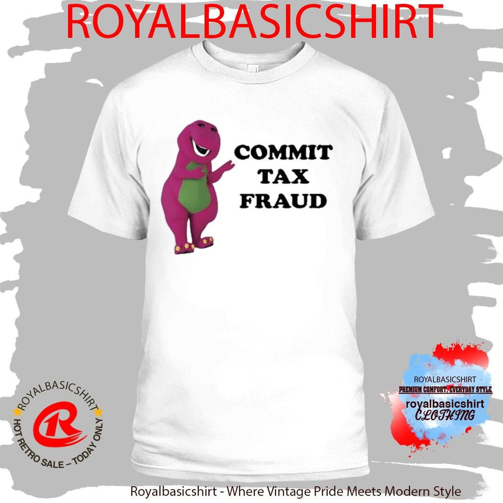 Barney Commit Tax Fraud T-Shirt
