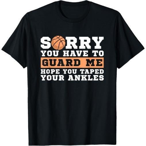 Basketball Point Guard - Sorry You have to Guard Me T-Shirt Made in USA Hoodie Sweatshirt | PrintMintTees.com