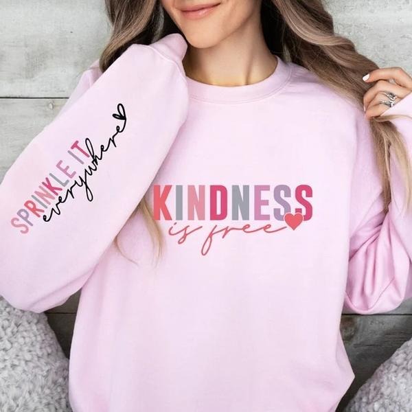 Be Kind Positive Sweatshirt & T-Shirt, Kindness Is Free Sprinkle It Everywhere Shirt, Motivational Positive Saying Tee,...