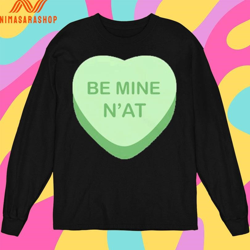 Be Mine N’at Heart Shirts